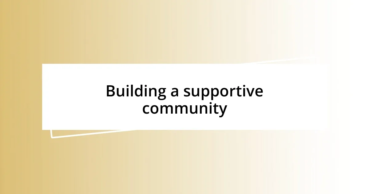 Building a supportive community