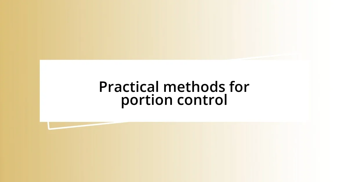 Practical methods for portion control