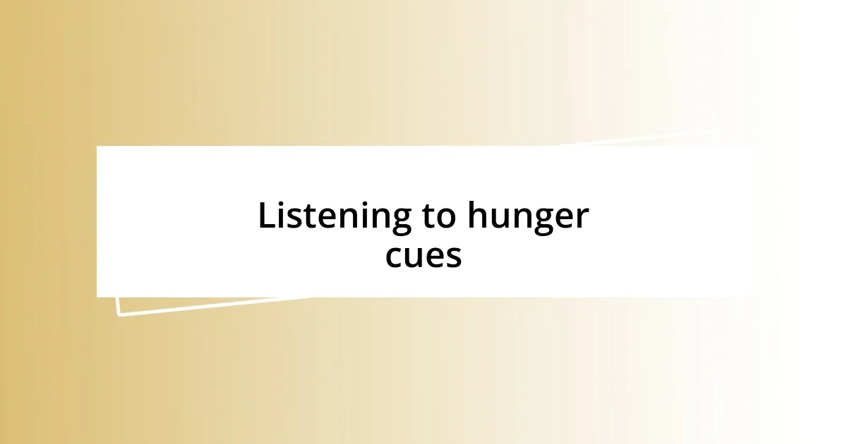 Listening to hunger cues