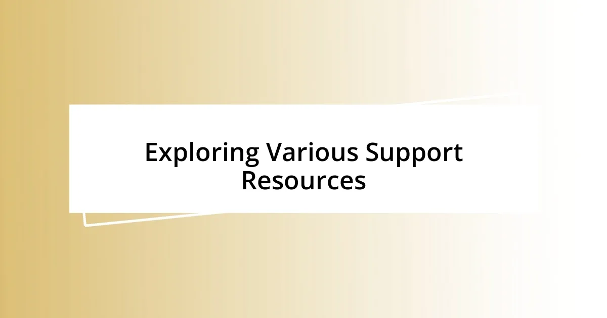 Exploring Various Support Resources