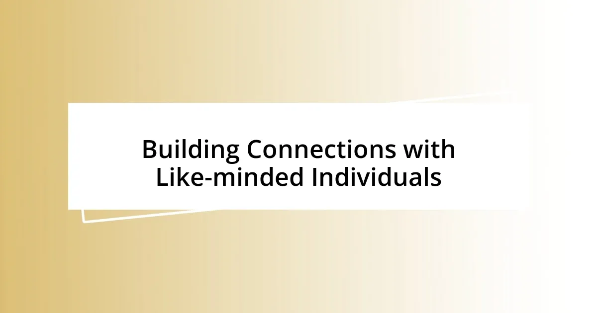 Building Connections with Like-minded Individuals