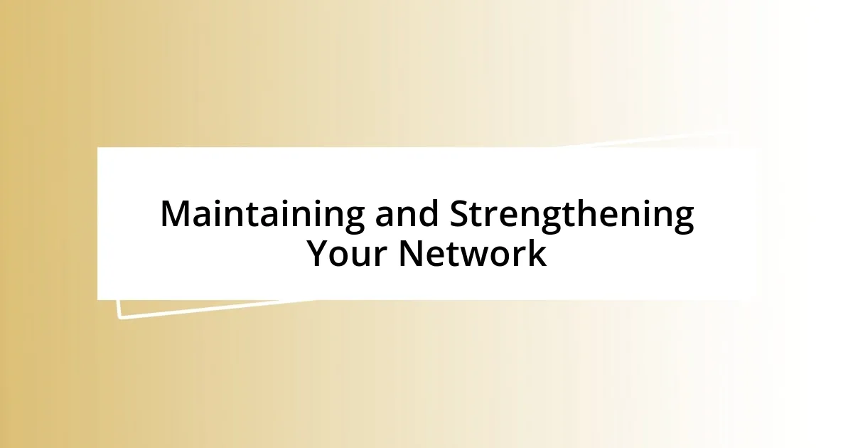 Maintaining and Strengthening Your Network