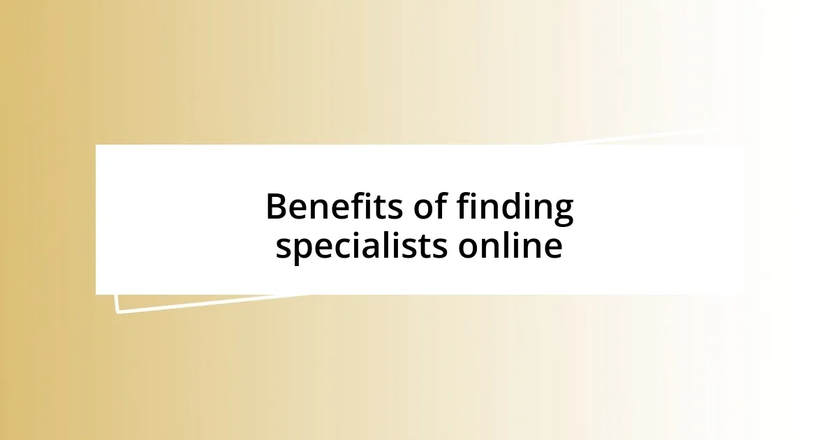 Benefits of finding specialists online