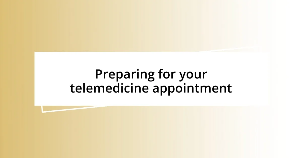 Preparing for your telemedicine appointment