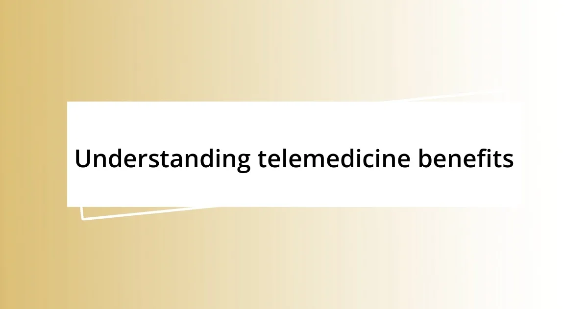 Understanding telemedicine benefits