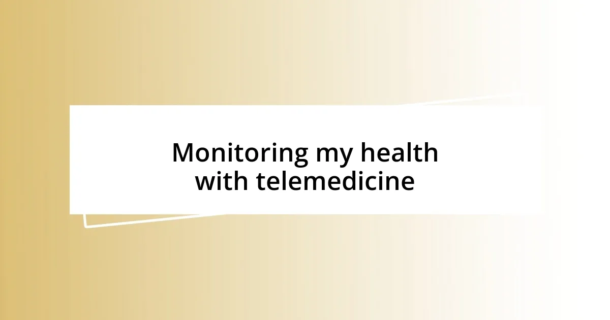 Monitoring my health with telemedicine