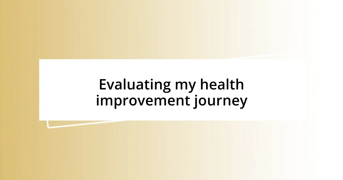 Evaluating my health improvement journey