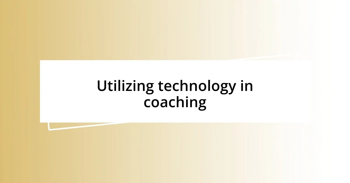 Utilizing technology in coaching