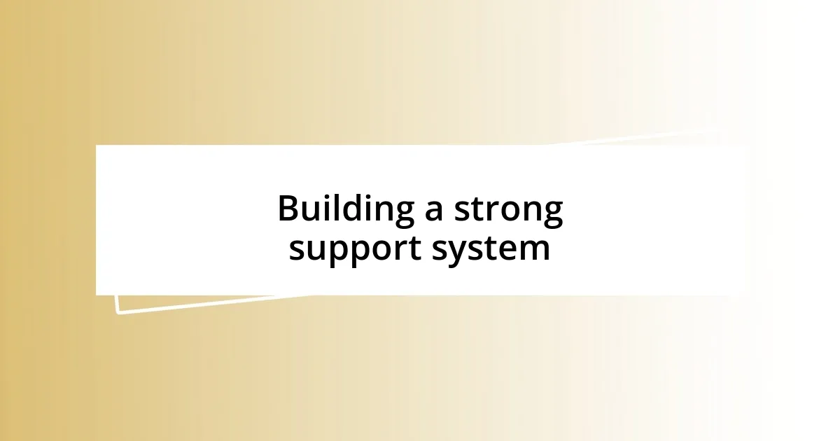 Building a strong support system