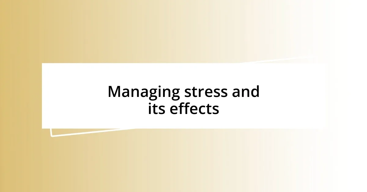 Managing stress and its effects