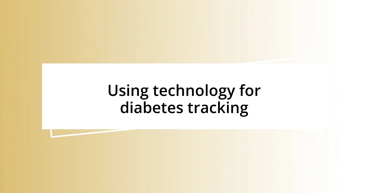 Using technology for diabetes tracking