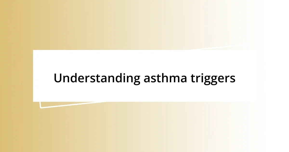 Understanding asthma triggers