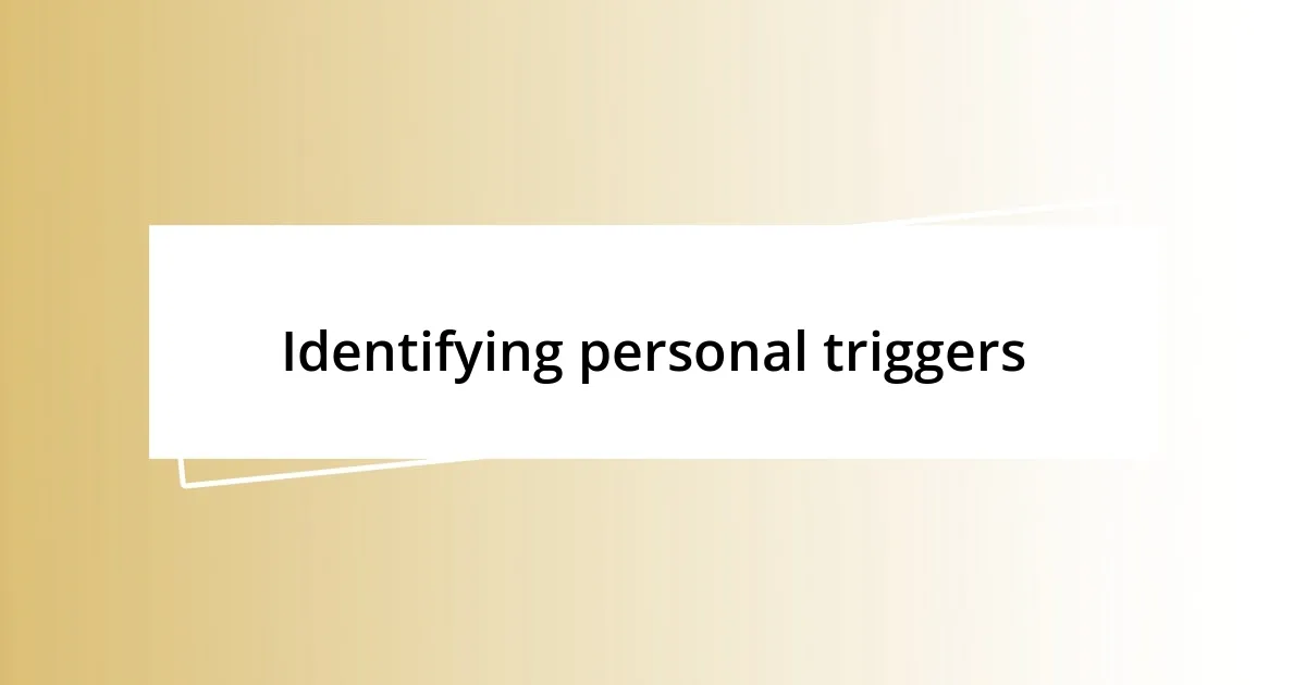 Identifying personal triggers