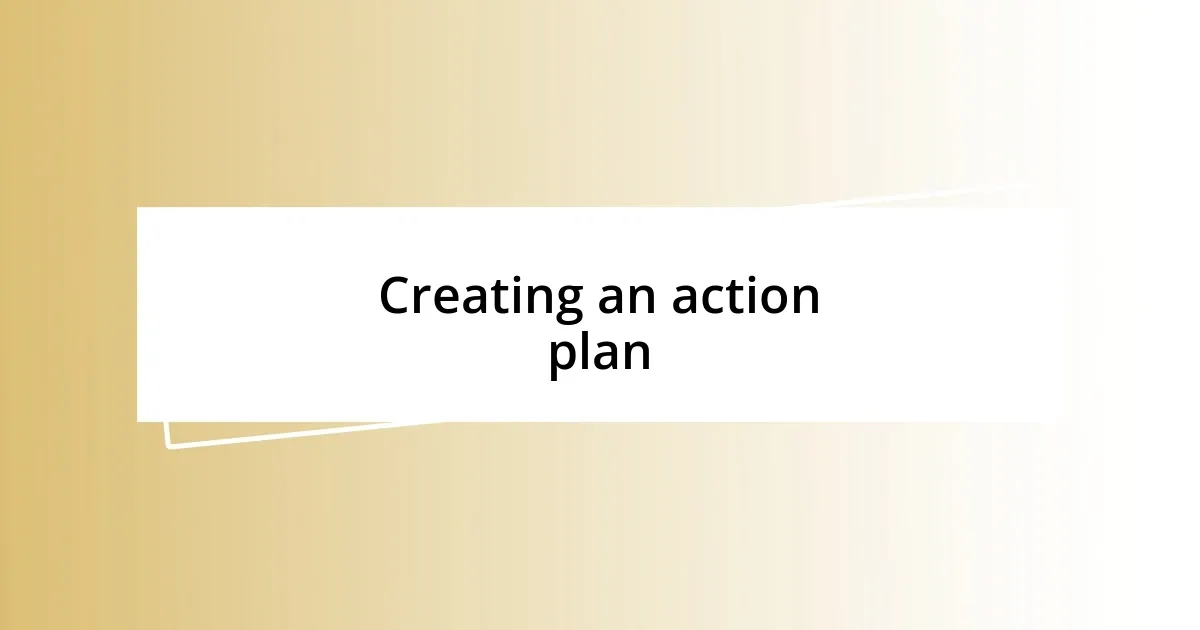 Creating an action plan