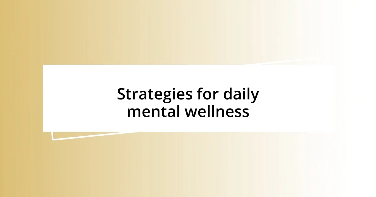 Strategies for daily mental wellness