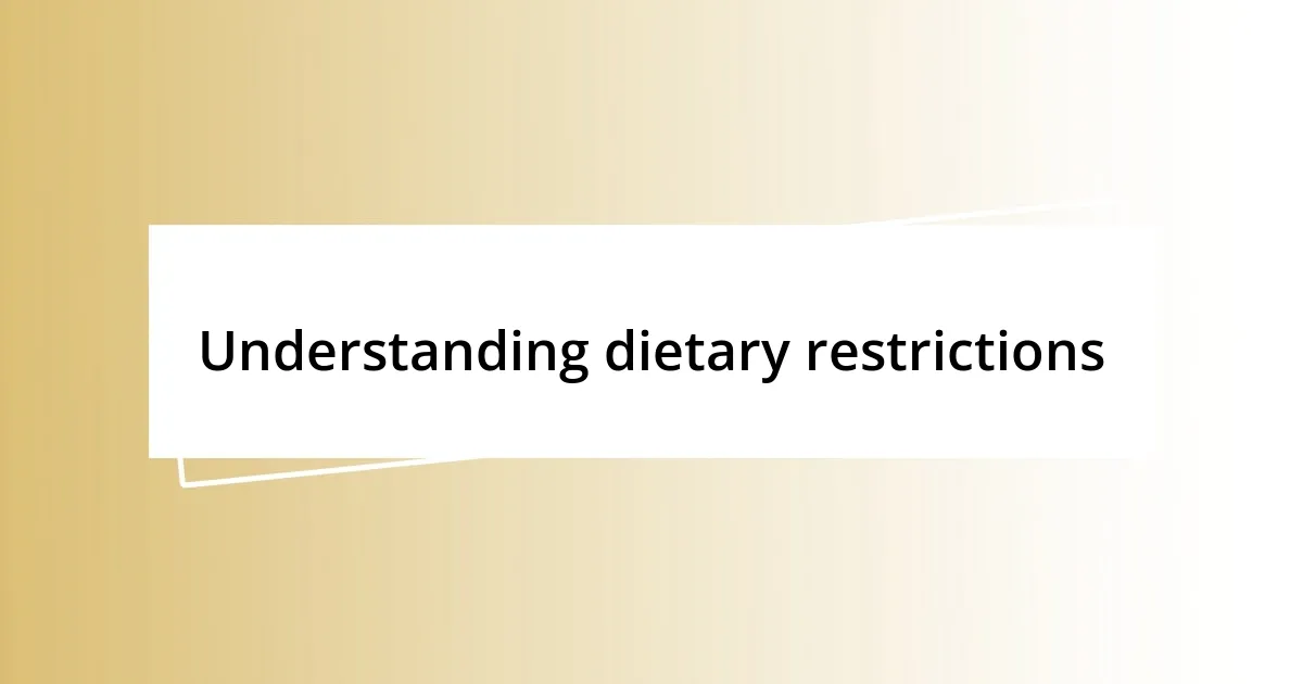 Understanding dietary restrictions