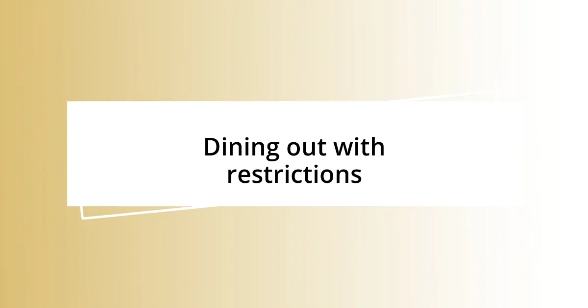 Dining out with restrictions