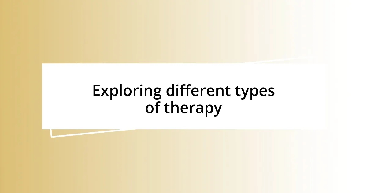 Exploring different types of therapy