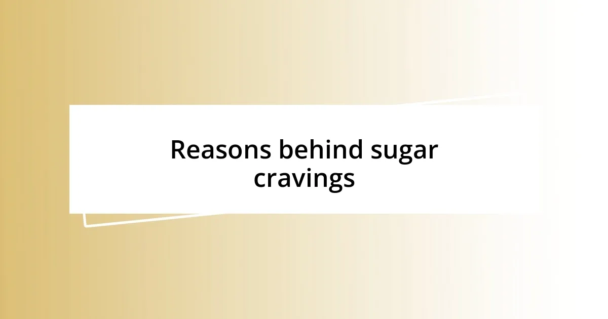 Reasons behind sugar cravings