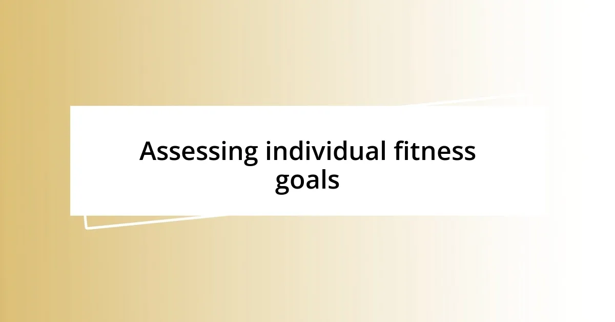 Assessing individual fitness goals