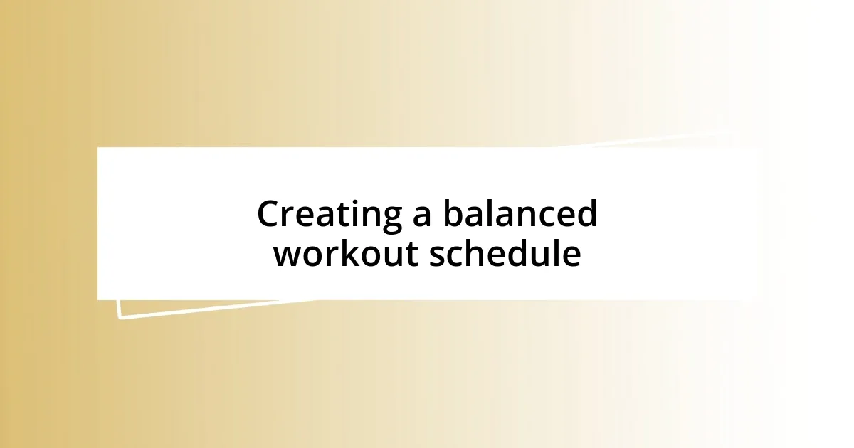 Creating a balanced workout schedule