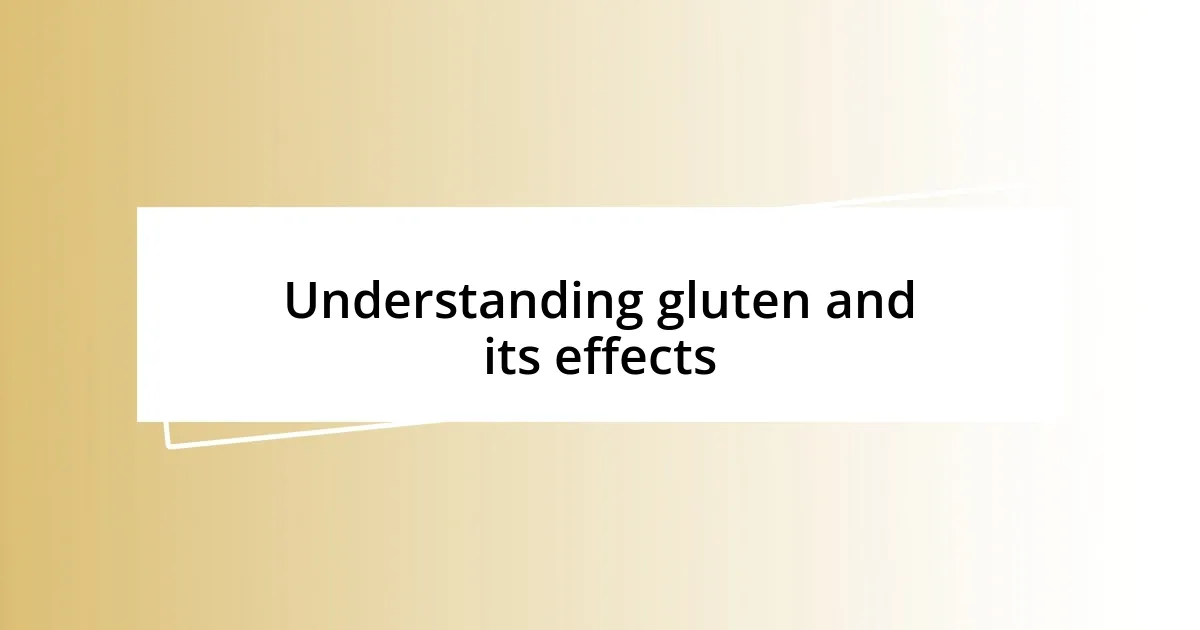 Understanding gluten and its effects