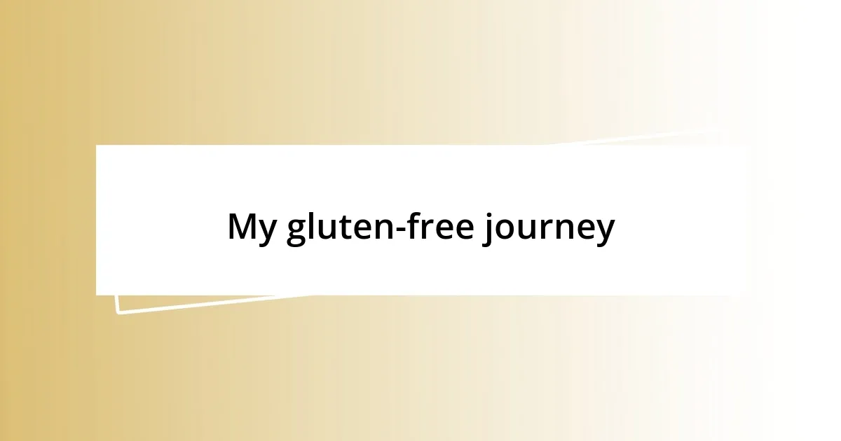 My gluten-free journey