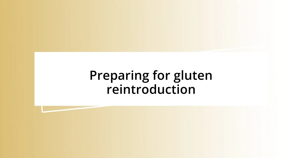 Preparing for gluten reintroduction