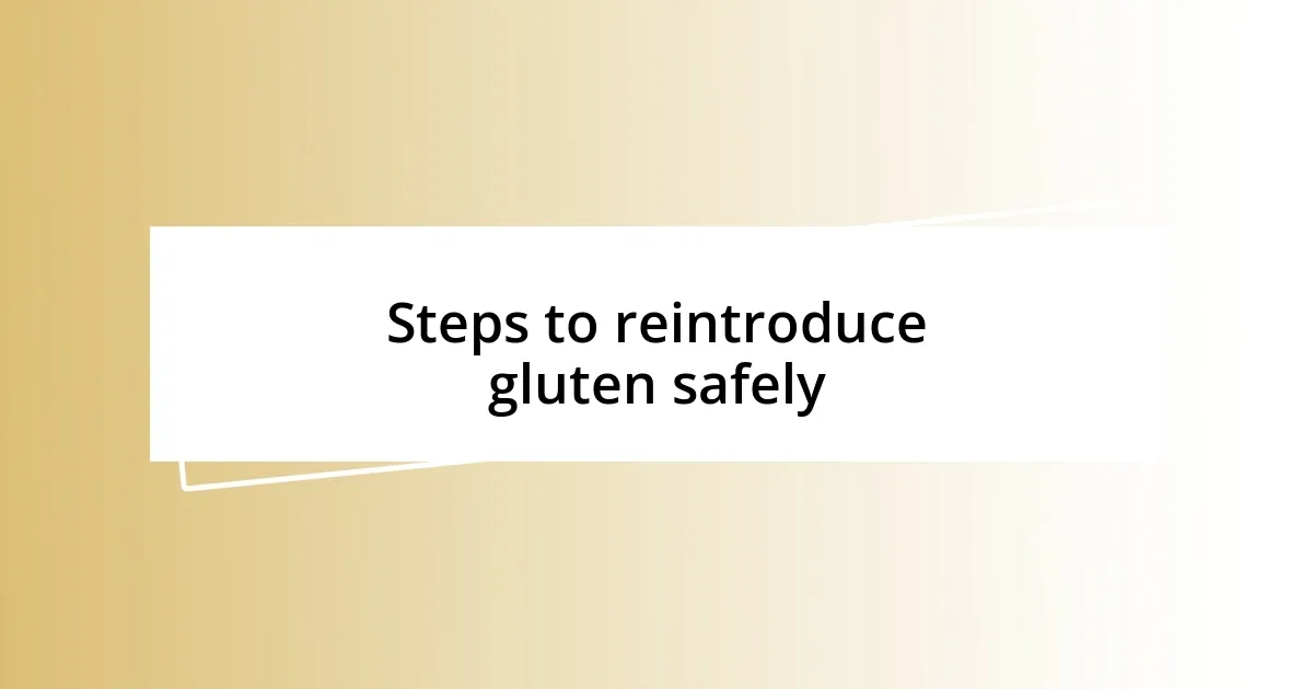 Steps to reintroduce gluten safely