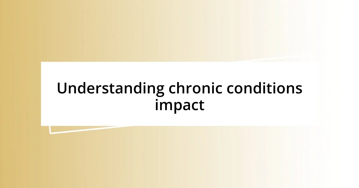 Understanding chronic conditions impact