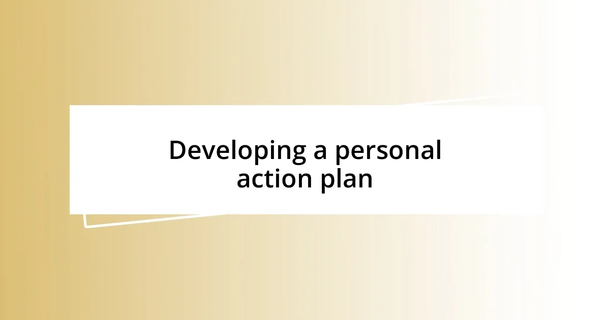 Developing a personal action plan