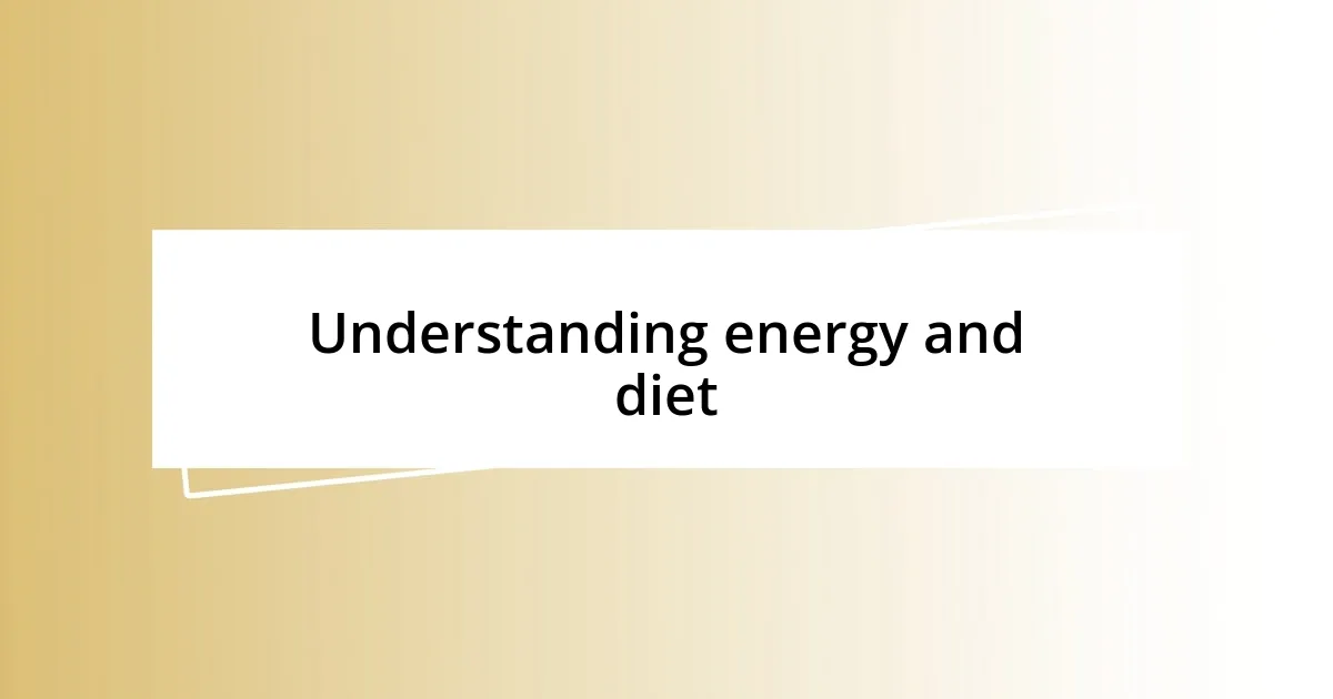 Understanding energy and diet