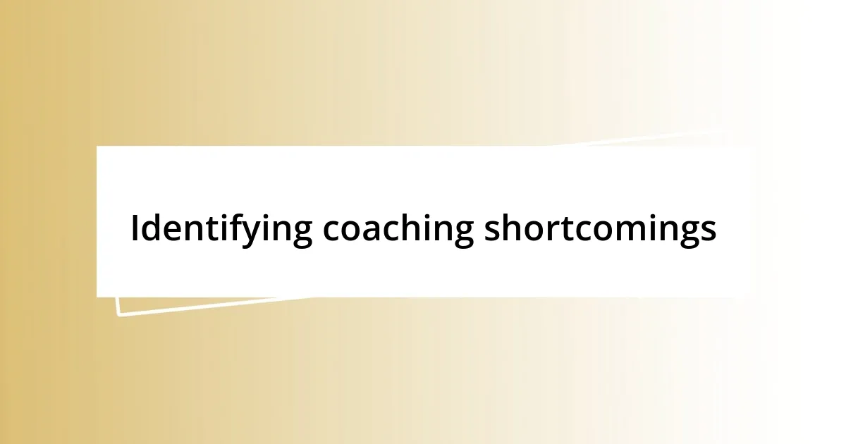 Identifying coaching shortcomings