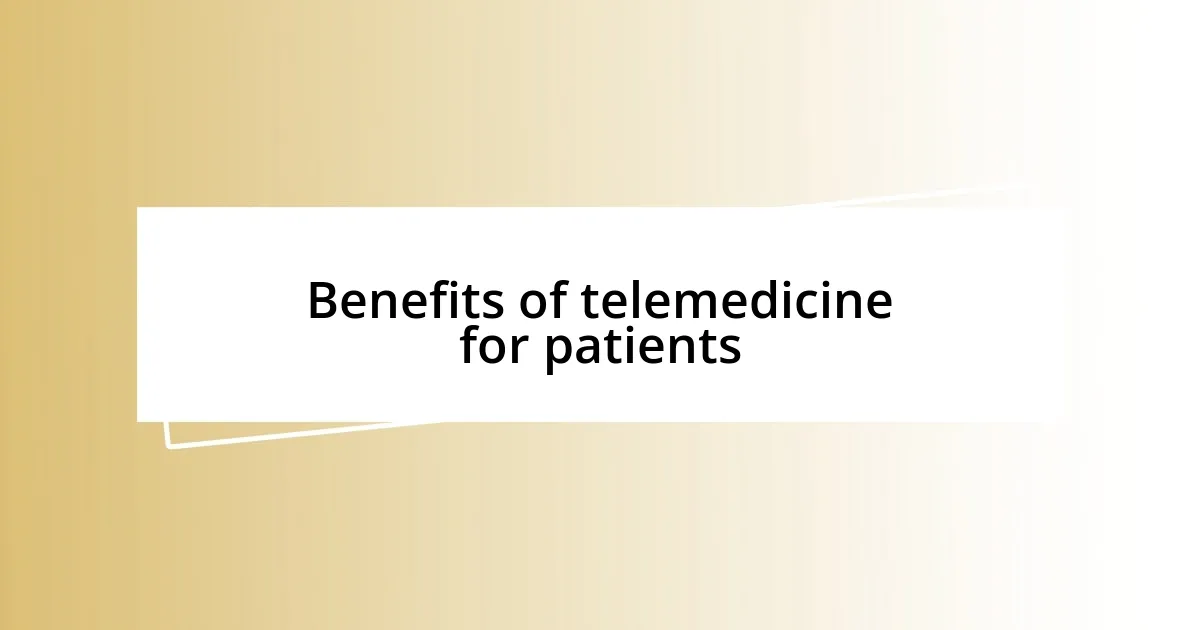 Benefits of telemedicine for patients