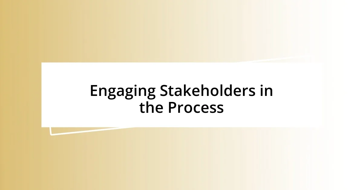 Engaging Stakeholders in the Process