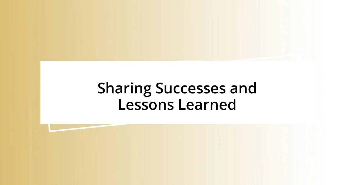 Sharing Successes and Lessons Learned