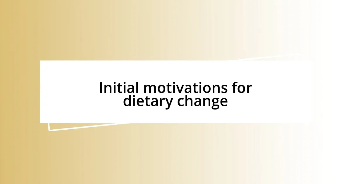 Initial motivations for dietary change