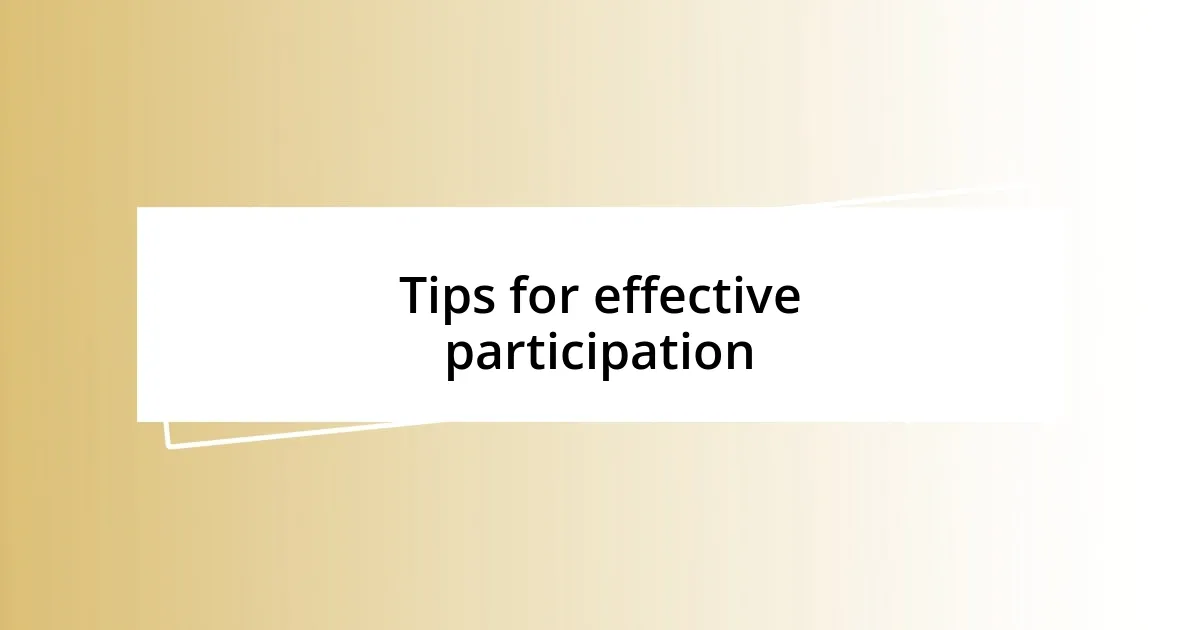 Tips for effective participation