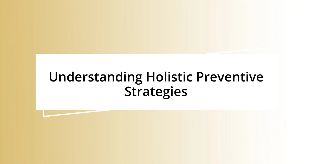 Understanding Holistic Preventive Strategies