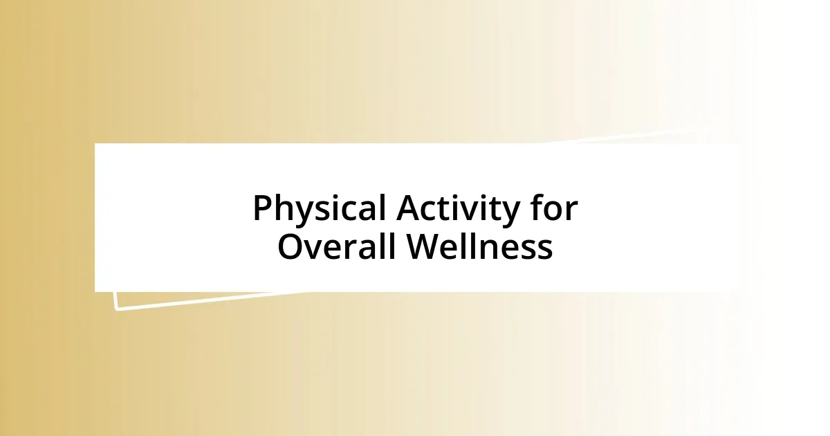 Physical Activity for Overall Wellness