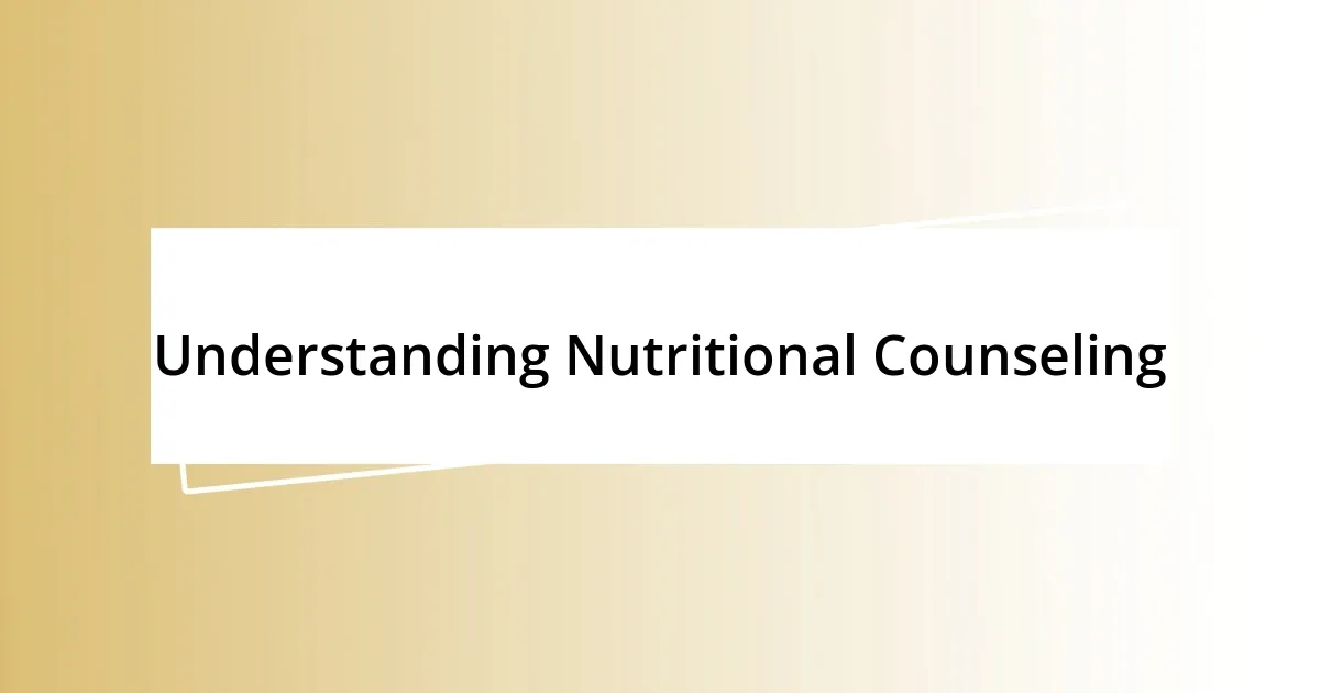 Understanding Nutritional Counseling