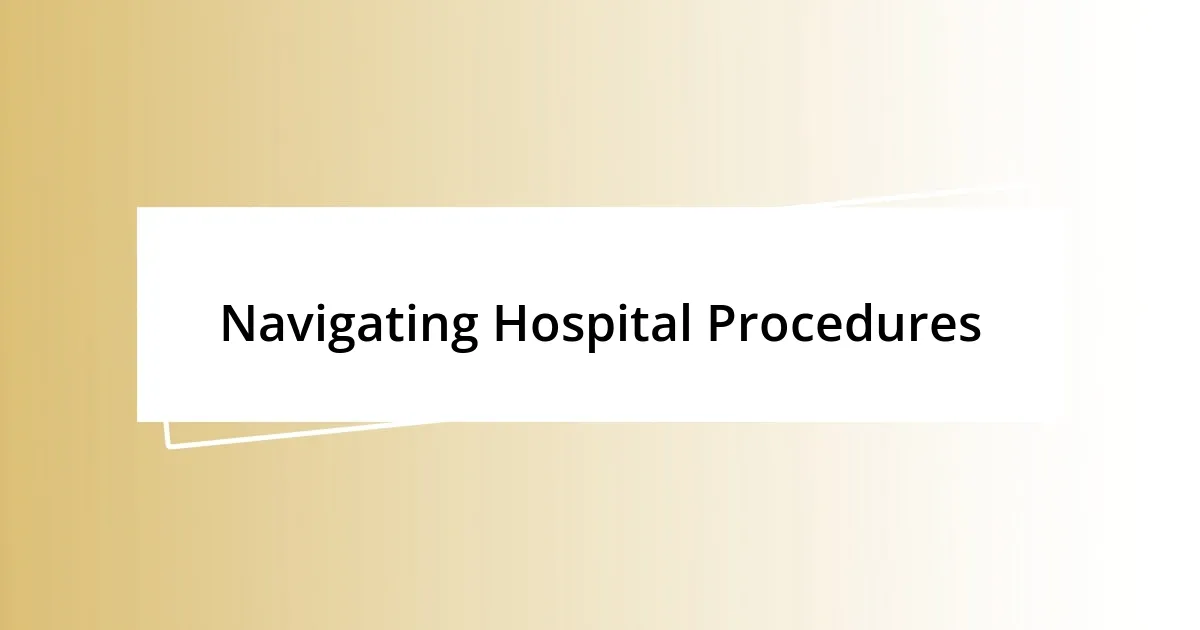 Navigating Hospital Procedures