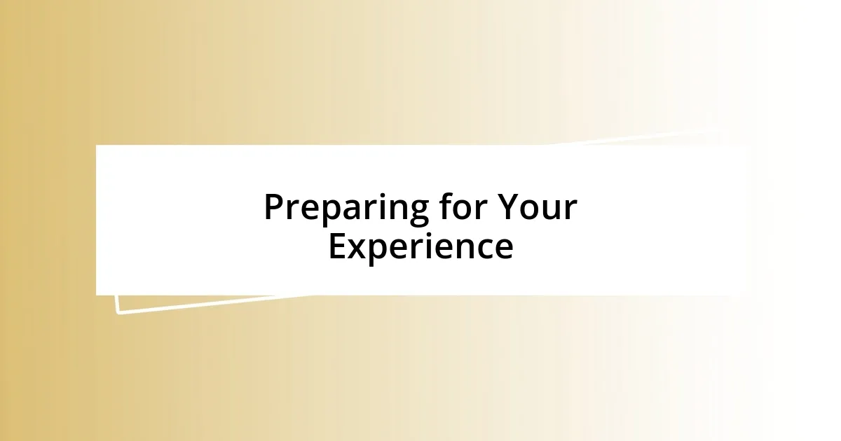 Preparing for Your Experience