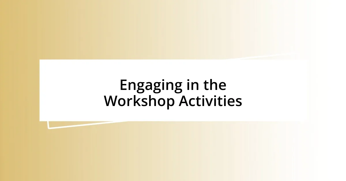 Engaging in the Workshop Activities