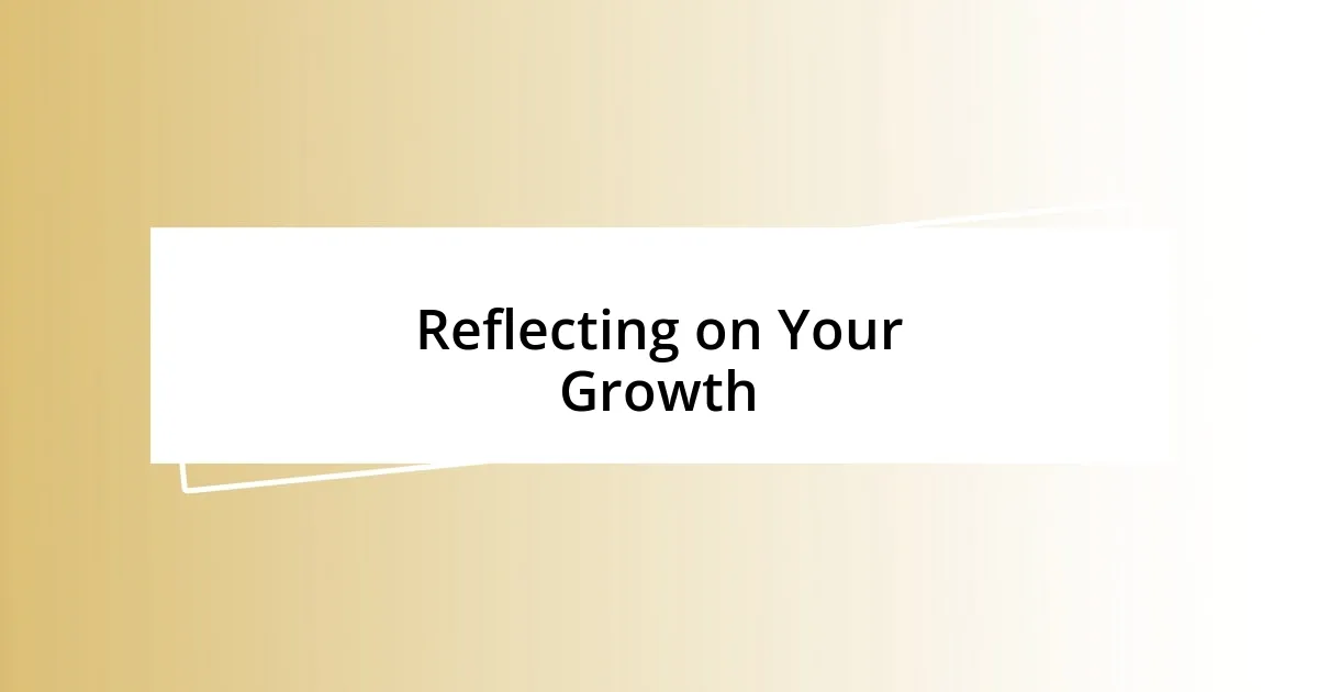 Reflecting on Your Growth