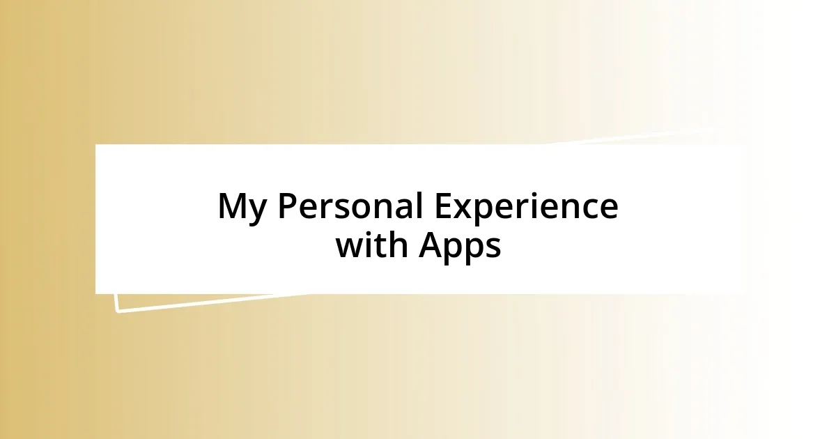 My Personal Experience with Apps