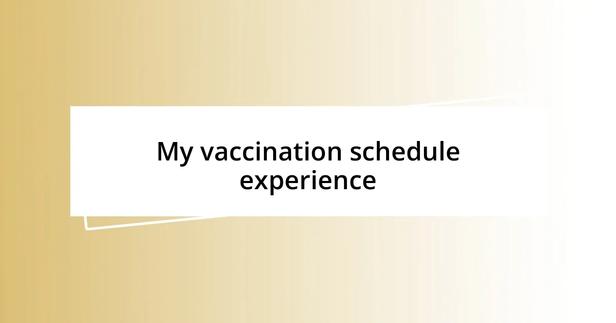 My vaccination schedule experience