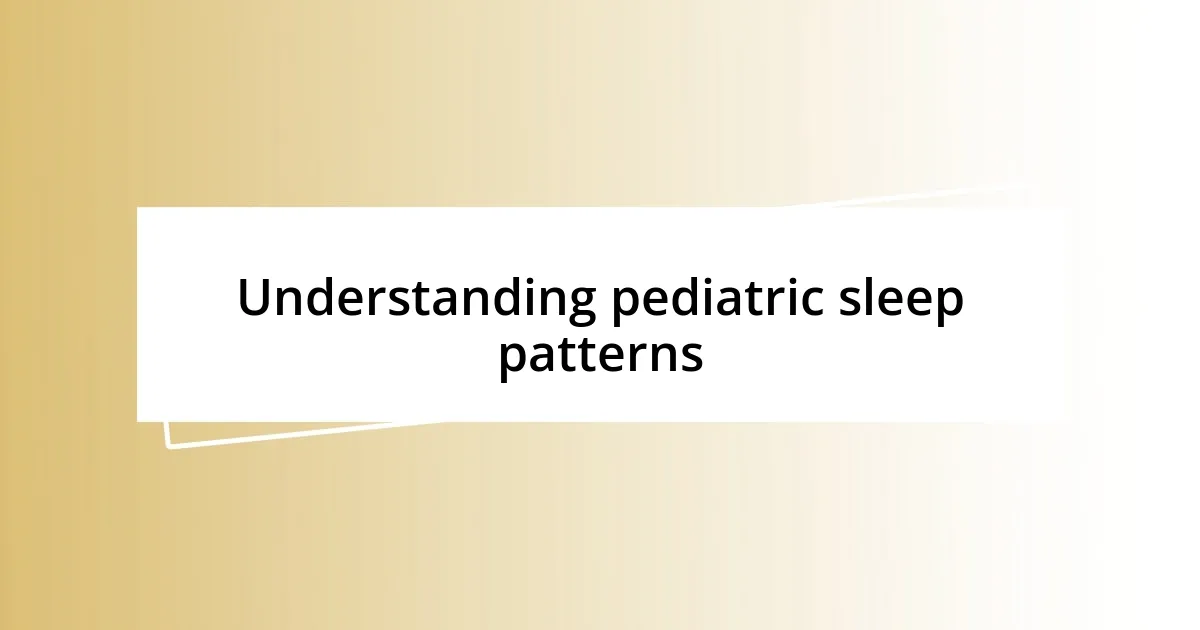 Understanding pediatric sleep patterns