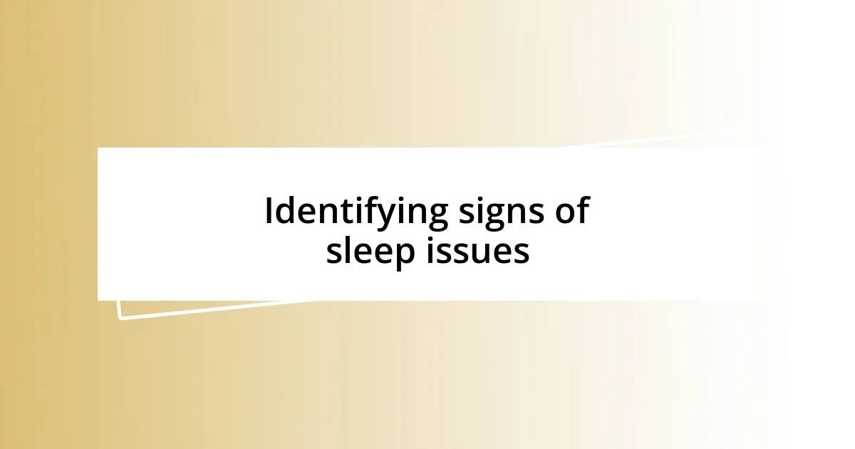 Identifying signs of sleep issues