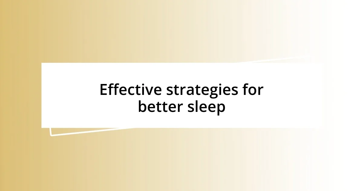 Effective strategies for better sleep